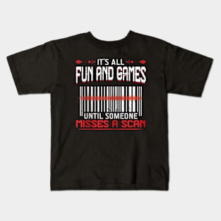 It's All Fun and Games Until Someone Misses a Scan Kids T-Shirt